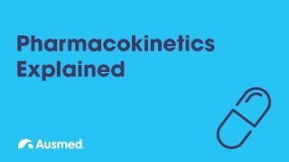 Pharmacokinetics Explained  Ausmed Explains [upl. by Enorel810]