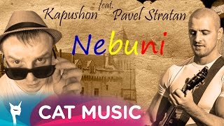 Kapushon feat Pavel Stratan  Nebuni Official Single [upl. by Zoellick]