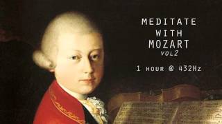 Meditate with Mozart  432Hz Classical Music  Vol 2 [upl. by Gerlac]