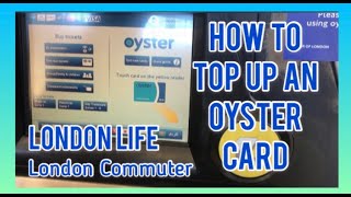 How To Top Up An Oyster Card using an Oyster machine [upl. by Eppillihp156]