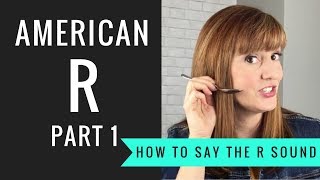 How to Pronounce the American R Sound American R Part 1 [upl. by Aglo488]