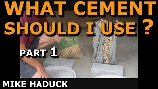 WHAT CEMENT SHOULD I USE  Part 1 Mike Haduck [upl. by Sollars]