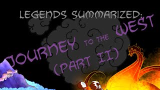 Legends Summarized The Journey To The West Part II [upl. by Gnoc106]