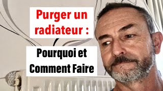 Purger un Radiateur  Pourquoi et Comment [upl. by Ymerrej]