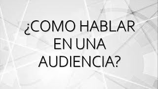 ¿Como hablar en una audiencia  Tu Abogado Virtual [upl. by Ttirb526]