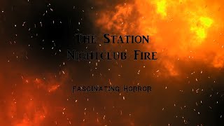 The Station Nightclub Fire  A Short Documentary  Fascinating Horror [upl. by Namus]