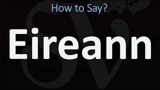 How to Pronounce Eireann CORRECTLY [upl. by Herminia111]