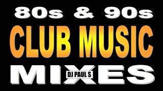 80s amp 90s Club Music Mixes  DJ Paul S [upl. by Pentheas]