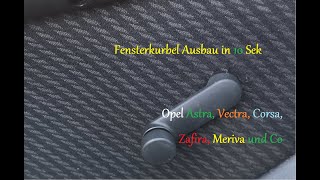 Fensterkurbel Ausbauen Opel Astra Vectra Corsa und co in 10 sek [upl. by Gaylene287]