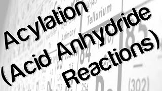 Acylation Acid Anhydride Reactions [upl. by Nisbet518]