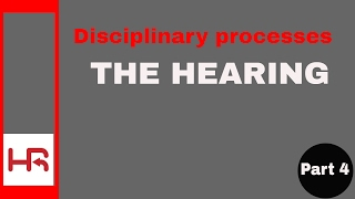 Disciplinary Processes Part 4 the hearing [upl. by Renwick718]