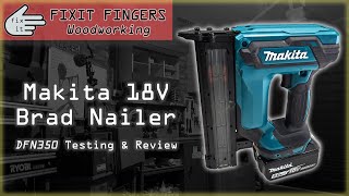 Makita 18V Brad Nailer Review amp Test DFN350 [upl. by Ecilef]