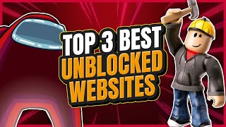 The TOP 3 BEST Unblocked Games Websites [upl. by Victor]