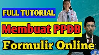 Tutorial Lengkap  Cara Membuat Formulir Pendaftaran Online PPDB [upl. by Sephira482]