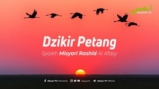 Dzikir Petang  Syaikh Misyari Rashyid Al Afasy [upl. by Enimrej896]