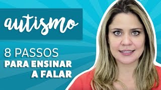 Autismo 8 Passos Para Ensinar a Falar  como fazemos [upl. by Player]