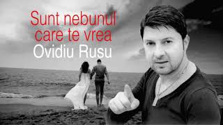 Sunt Nebunul Care Te Vrea Ovidiu Rusu New Hit 2018 [upl. by Adnirim]