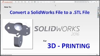 Convert SolidWorks File to STL File for 3D Printing [upl. by Blanc]