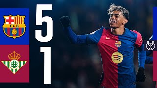 FC BARCELONA 5 vs 1 BETIS  COPA DEL REY 2425 🔵🔴 [upl. by Nanete]