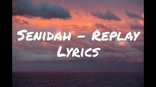 SENIDAH  REPLAY lyrics [upl. by Dina]