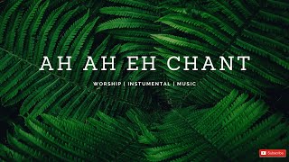 Instrumental Worship Music  AH AH Eh Chant  Mike Oropko [upl. by Petr]