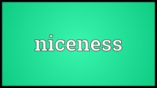 Niceness Meaning [upl. by Orren]