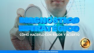 DIAGNÓSTICO ESTRATÉGICO CÓMO HACERLO CON RIGOR Y ACIERTO [upl. by Giraldo]