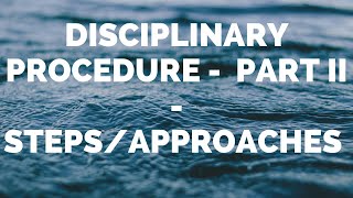 DISCIPLINARY PROCEDURE  PART II  Steps  Approaches [upl. by Charmane]