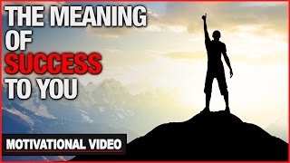 The Meaning Of Success To You  Motivational Video [upl. by Nerb]