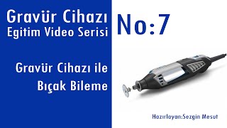 Gravür Cihazı ile Bıçak Nasıl Bilenir Gravür Cihazı Eğitim Serisi 7 [upl. by Cenac]