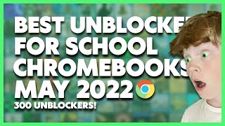 The 300 BEST UNBLOCKERS For School Chromebook May 2022 [upl. by Yelraf]