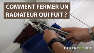 Comment fermer un radiateur qui fuit  Tutoriel [upl. by Johppah]