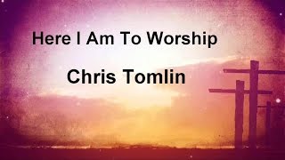 Here I Am To Worship  Chris Tomlin lyric video HD [upl. by Aicekal982]