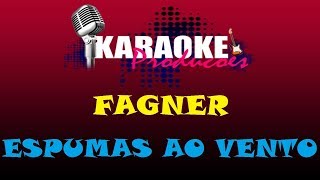 FAGNER  ESPUMAS AO VENTO  KARAOKE [upl. by Grimes]