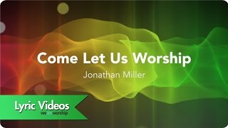 Come Let Us Worship  Lyric Video [upl. by Jody]