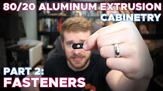 Aluminum Cabinetry  Part 2 Fasteners  Ultimate Guide to 8020 Aluminum Extrusion [upl. by Bel]