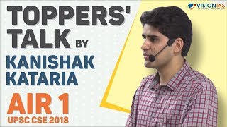 Toppers Talk by Kanishak Kataria AIR 1 UPSC CSE 2018 [upl. by Edijabab628]