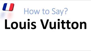 How to Say Louis Vuitton Correctly French Pronunciation Native Speaker [upl. by Okikuy]