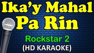 IKAY MAHAL PA RIN  Rockstar 2 HD Karaoke [upl. by Lethia6]