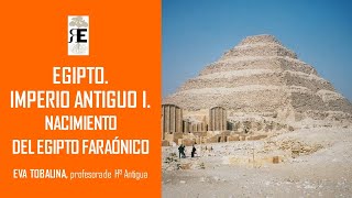 Nacimiento del Egipto Faraónico Imperio Antiguo I Eva Tobalina [upl. by Porty]