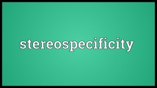 Stereospecificity Meaning [upl. by Assylla]