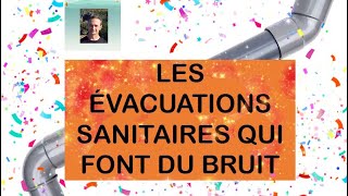 TUTORIEL  LES ÉVACUATIONS SANITAIRES QUI FONT DU BRUIT [upl. by Eiramassenav597]