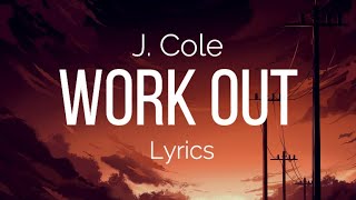 Work Out  J Cole  LYRICS 😎 [upl. by Nesyaj]