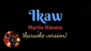 IKAW  MARTIN NIEVERA karaoke version [upl. by Cheung]