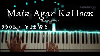 Main Agar Kahoon  Piano Cover  Sonu Nigam  Aakash Desai [upl. by Tenay574]