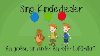 Ein großer ein runder ein roter Luftballon  Kinderlieder zum Mitsingen  Sing Kinderlieder [upl. by Slerahc]