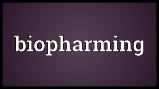 Biopharming Meaning [upl. by Antonius]