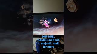 DNF DUEL GAMEPLAY [upl. by Silverts729]