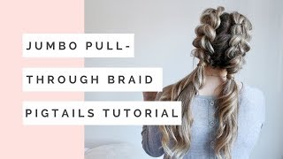 Jumbo Pull Through Braid Pigtails Tutorial [upl. by Nahgeam]