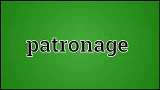 What Patronage Means [upl. by Rifkin]